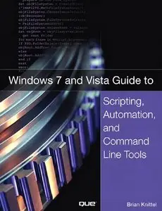 Windows 7 and Vista Guide to Scripting, Automation, and Command Line Tools (repost)