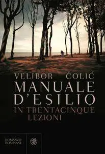 Velibor Colic - Manuale d'esilio in trentacinque lezioni