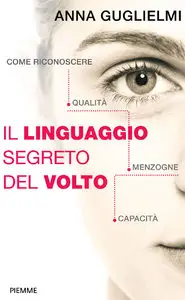 Anna Guglielmi - Il linguaggio segreto del volto