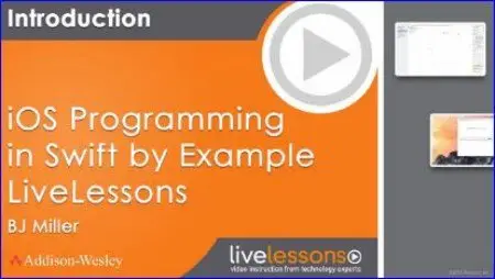 iOS Swift Programming by Example LiveLessons (Lesson 5-8)