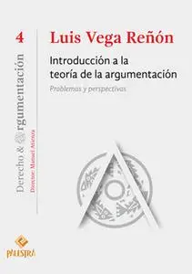 «Introducción a la teoría de la argumentación» by Luis Vega Reñón