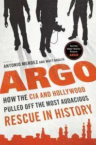 Argo: How the CIA and Hollywood Pulled Off the Most Audacious Rescue in History (Repost)