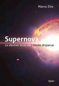 Marco Zito, "Supernova : Le dernier éclat de l'étoile disparue"