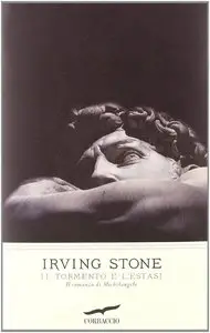 Irving Stone - Il tormento e l'estasi