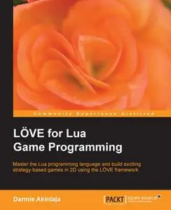 «LOVE for Lua Game Programming» by Darmie Akinlaja