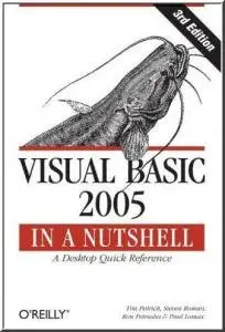 Visual Basic 2005 in a Nutshell (In a Nutshell (O'Reilly)) by PhD Steven Roman [Repost]