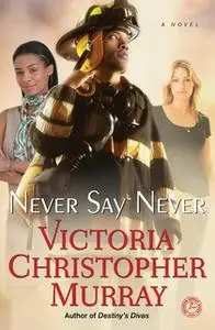 «Never Say Never» by Victoria Christopher Murray