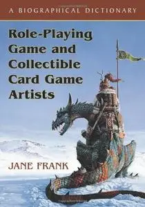 Role-Playing Game and Collectible Card Game Artists: A Biographical Dictionary