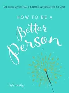 «How to Be a Better Person» by Kate Hanley