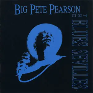 Big Pete Pearson - The Blues Sevilles (1992) & Big Pete Pearson - One More Drink (2001)