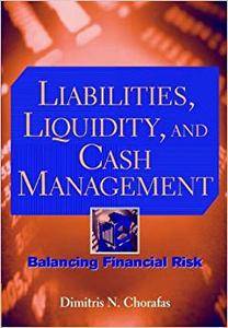 Liabilities, Liquidity, and Cash Management: Balancing Financial Risks (Repost)