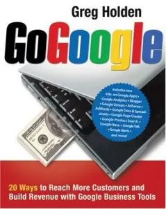 Go Google: 20 Ways to Reach More Customers and Build Revenue with Google Business Tools (Repost) 