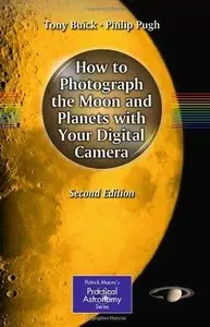 How to Photograph the Moon and Planets with Your Digital Camera, 2nd edition