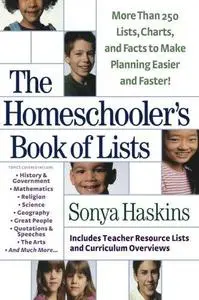 The Homeschooler's Book of Lists: More than 250 Lists, Charts, and Facts to Make Planning Easier and Faster