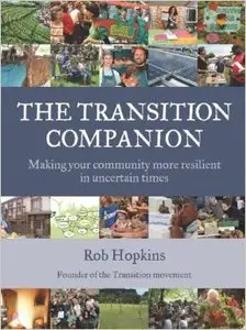 The Transition Companion: Making Your Community More Resilient in Uncertain Times