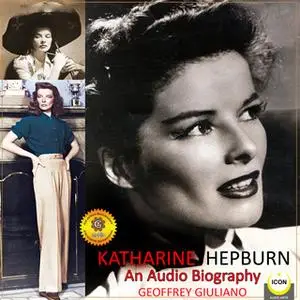 «Katharine Hepburn: An Audio Biography» by Geoffrey Giuliano