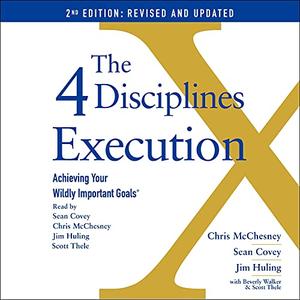 The 4 Disciplines of Execution: Achieving Your Wildly Important Goals, 2nd Edition [Audiobook]
