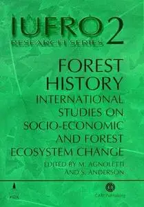 Forest history: international studies on socio-economic and forest ecosystem change. Report No.2 of the IUFRO Task Force on Env