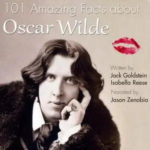 «101 Amazing Facts about Oscar Wilde» by Jack Goldstein, Isabella Reese