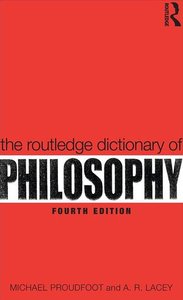 The Routledge Dictionary of Philosophy (repost)
