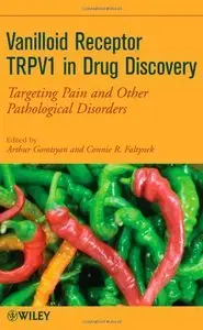 Vanilloid Receptor TRPV1 in Drug Discovery: Targeting Pain and Other Pathological Disorders (repost)