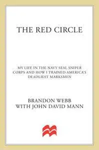 The Red Circle: My Life in the Navy SEAL Sniper Corps and How I Trained America's Deadliest Marksmen