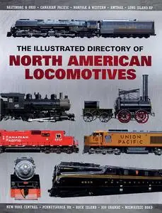The Illustrated Directory of North American Locomotives: The Story and Progression of Railroads from The Early Days