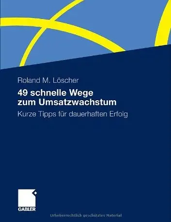 49 schnelle Wege zum Umsatzwachstum: Kurze Tipps für dauerhaften Erfolg