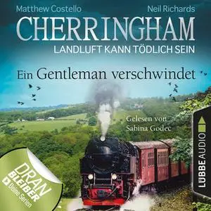 «Cherringham, Landluft kann tödlich sein - Folge 30: Ein Gentleman verschwindet» by Matthew Costello,Neil Richards