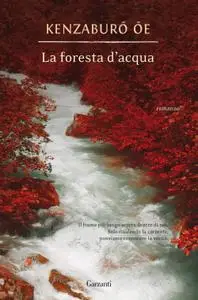 Kenzaburo Oe - La foresta d'acqua