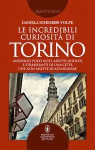 Daniela Schembri Volpe - Le incredibili curiosità di Torino