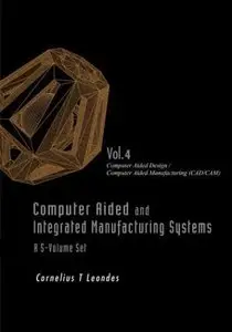 Computer Aided and Integrated Manufacturing Systems, Volume 4: Computer Aided Design / Computer Aided Manufacturing (CAD/CAM)