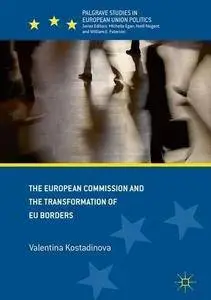 The European Commission and the Transformation of EU Borders (Palgrave Studies in European Union Politics)