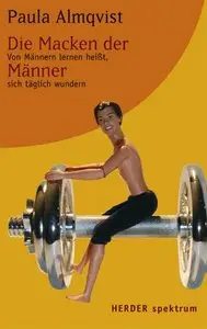 Die Macken der Männer – Von Männern lernen heißt, sich täglich wundern