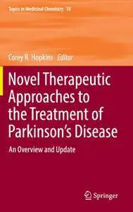Novel Therapeutic Approaches to the Treatment of Parkinson's Disease