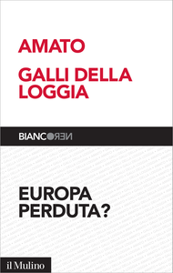 Europa perduta? - Giuliano Amato & Ernesto Galli Della Loggia