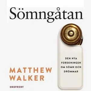 «Sömngåtan : Den nya forskningen om sömn och drömmar - Del 3 & 4» by Matthew Walker