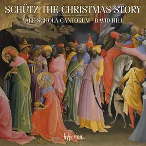 Yale Schola Cantorum & David Hill - Schütz: The Christmas Story (2019)