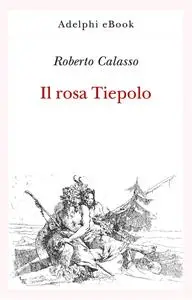 Roberto Calasso - Il rosa Tiepolo
