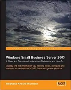 Microsoft Small Business Server SBS 2003: A Clear and Concise Administrator's Reference and How-To [Repost]