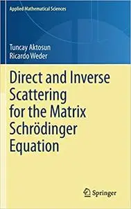 Direct and Inverse Scattering for the Matrix Schrödinger Equation (Applied Mathematical Sciences)