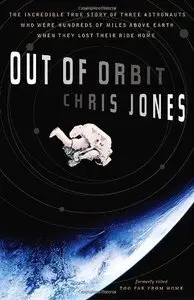 Out of Orbit: The Incredible True Story of Three Astronauts Who Were Hundreds of Miles Above Earth When They Lost Their (Repost