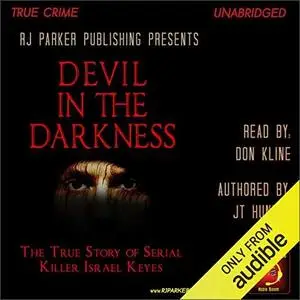 Devil in the Darkness: The True Story of Serial Killer Israel Keyes [Audiobook]