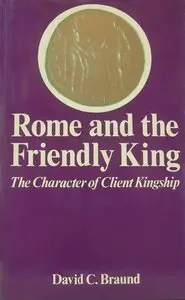 Rome and the Friendly King: The Character of the Client Kingship