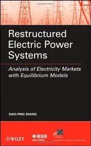 Restructured Electric Power Systems: Analysis of Electricity Markets with Equilibrium Models