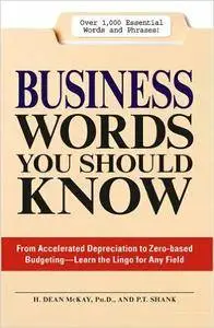 Business Words You Should Know: From accelerated Depreciation to Zero-based Budgeting - Learn the Lingo for Any Field