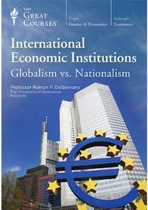 TTC Video - International Economic Institutions: Globalism vs. Nationalism [720p]