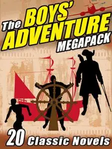 «The Boys’ Adventure Megapack» by Alexander Dumas, Edgar Rice Burroughs, Jack London, Joseph Rudyard Kipling, R.Sidney B