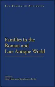 Families in the Roman and Late Antique World