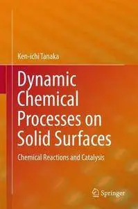 Dynamic Chemical Processes on Solid Surfaces: Chemical Reactions and Catalysis